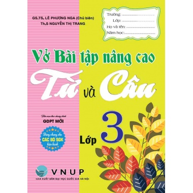 Vở Bài Tập Nâng Cao Từ Và Câu Lớp 3 (Dùng Chung Cho Các Bộ SGK Hiện Hành)