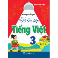 Hướng Dẫn Giải Vở Bài Tập Tiếng Việt Lớp 3 Tập 1 (Bám Sát SGK Kết Nối Tri Thức Với Cuộc Sống)