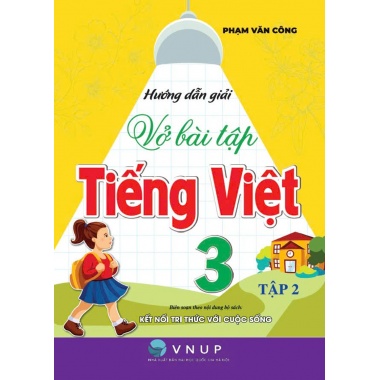 Hướng Dẫn Giải Vở Bài Tập Tiếng Việt Lớp 3 Tập 2 (Bám Sát SGK Kết Nối Tri Thức Với Cuộc Sống)