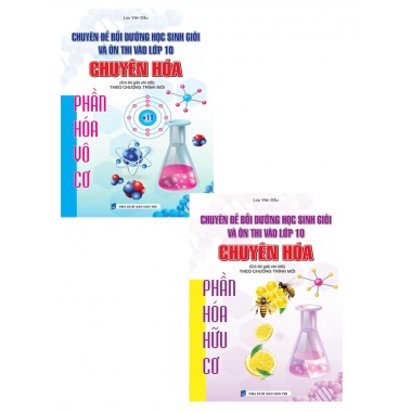 Combo Chuyên Đề Bồi Dưỡng Học Sinh Giỏi Ôn Thi Vào Lớp 10 Chuyên Hóa (Hóa Vô Cơ + Hữu Cơ)