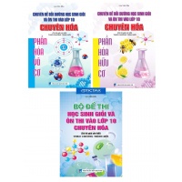 Combo Chuyên Đề Bồi Dưỡng Học Sinh Giỏi + Bộ Đề Thi Học Sinh Giỏi Và Ôn Thi Vào Lớp 10 Chuyên Hóa (Bộ 3 Cuốn)
