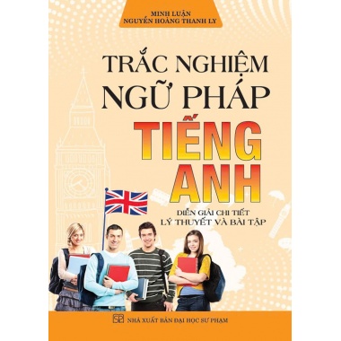 Trắc Nghiệm Ngữ Pháp Tiếng Anh Diễn Giải Chi Tiết (Lý Thuyết Và Bài Tập)