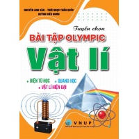 Tuyển Chọn Bài Tập Olympic Vật Lí (Điện Từ Học - Quang Học - Vật Lí Hiện Đại)