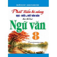 Phát Triển Kĩ Năng Đọc Hiểu Và Viết Văn Bản Theo Thể Loại Môn Ngữ Văn Lớp 8 (Bám Sát SGK Kết Nối Tri Thức)
